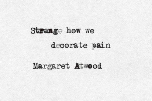 Quotes Literature, Literature Quotes, Life Quotes Love, Margaret Atwood, Literary Quotes, Poem Quotes, Poetry Quotes, Pretty Words, The Words