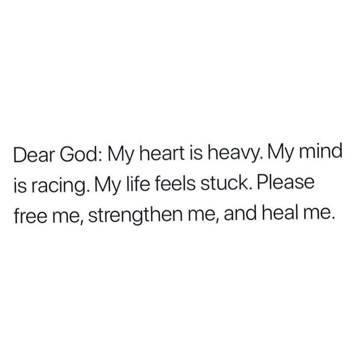 the text reads dear god my heart is heavy my mind is racing my life feels stuck please free me, straighten me, and heal me