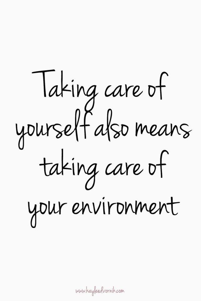 a black and white photo with the words taking care of yourself also means taking care of your environment