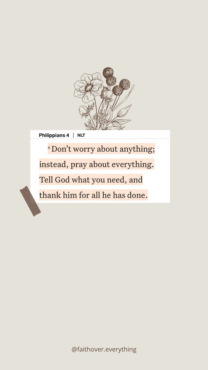 a quote with flowers on it that says don't worry about anything instead, pray about everything