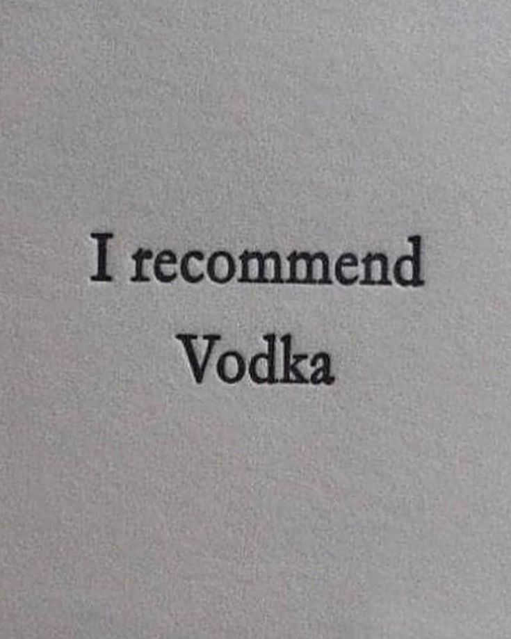 the words i recommend vodka written in black ink