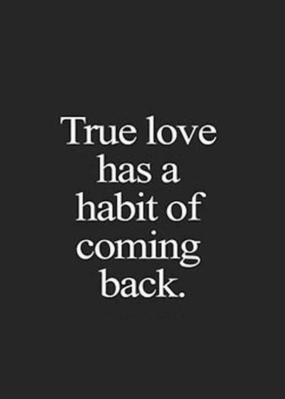 the quote true love has a habitt of coming back