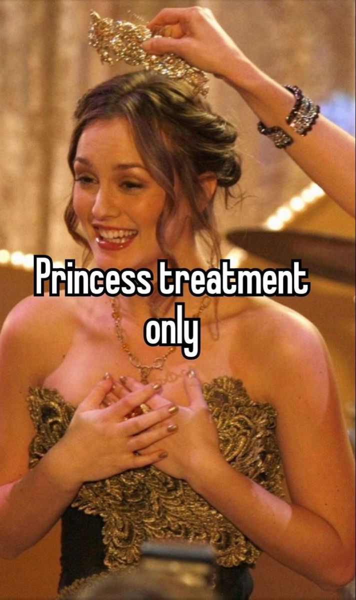 a woman wearing a tiara and smiling with the caption princess treatment only