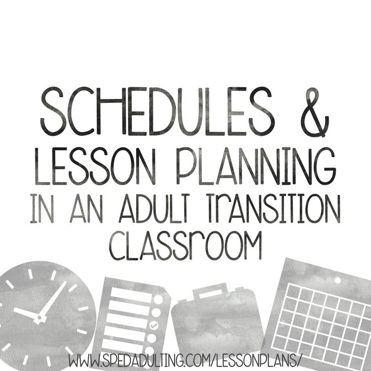 an adult transition class schedule with the text schedules and lesson planning in an adult transition classroom