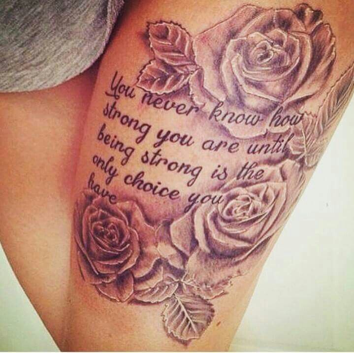 a woman's thigh with roses on it and the words you never know how strong you are until being strong is the only choice you have