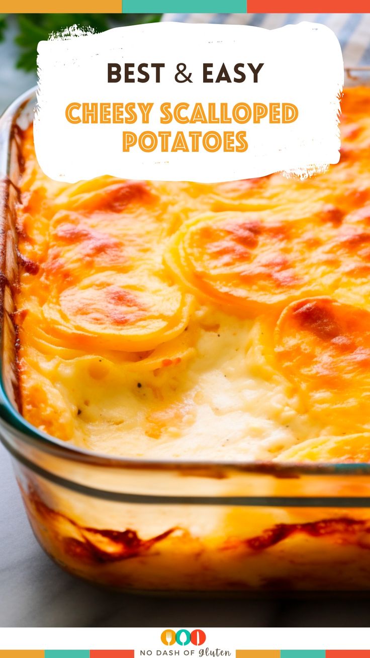 the best and easy cheesy scalloped potatoes in a casserole dish