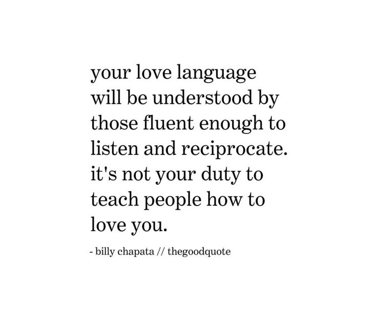 a quote that says, your love language will be understand by those fluent enough to listen