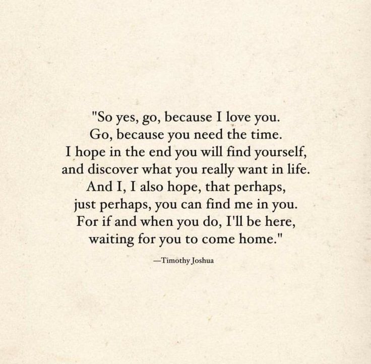 a poem written in black ink on white paper with the words, so yes, go, because i love you, go, because you need the time