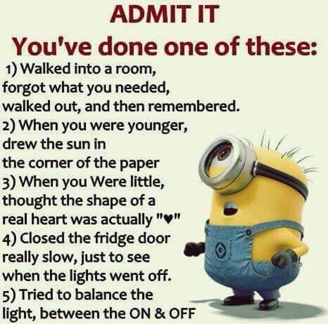 a minion is standing in front of a sign that says, admit it you've done one of these