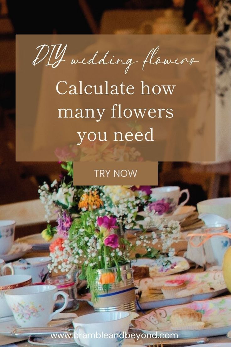 a table with flowers and tea cups on it that says, my wedding always calculate how many flowers you need try now