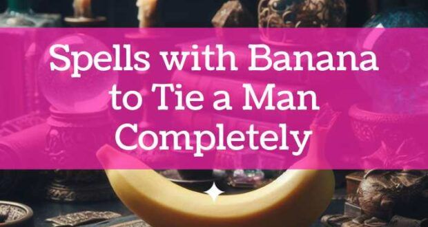 a table topped with lots of different types of items and text reads spells with banana to tie a man completely