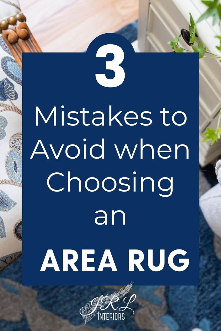 an area rug with the words 3 mistakes to avoid when choosing an area rug