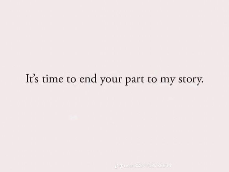 an image of the words it's time to end your part to my story