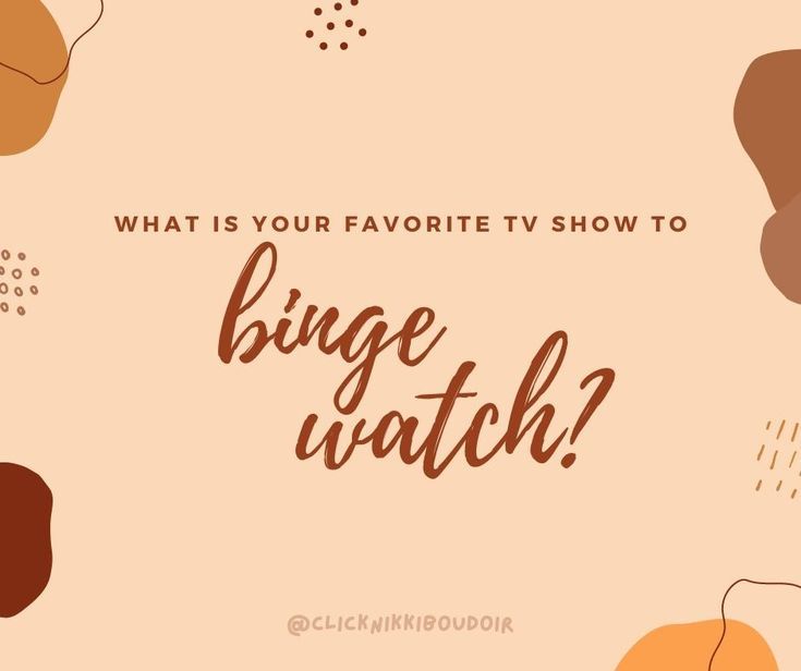 the words, what is your favorite tv show to binge watch? on an orange background