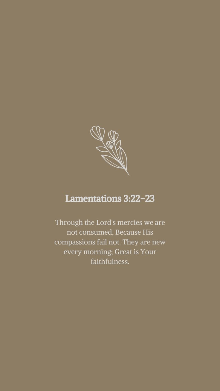 an image of the word lamentations 32 22 - 23 through the lord's notices we are not consumed, because his country is very important to every morning