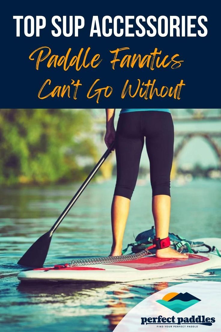 A woman on a paddle board with SUP leash and backpack visible under text reading "Top SUP Accessories Paddle Fanatics Can't Go Without" Best Paddle Boards, Sup Girl, Paddle Board Accessories, Sup Accessories, Standup Paddle Board, Paddle Board, Dry Bag, Best Of The Best, Paddle Boarding