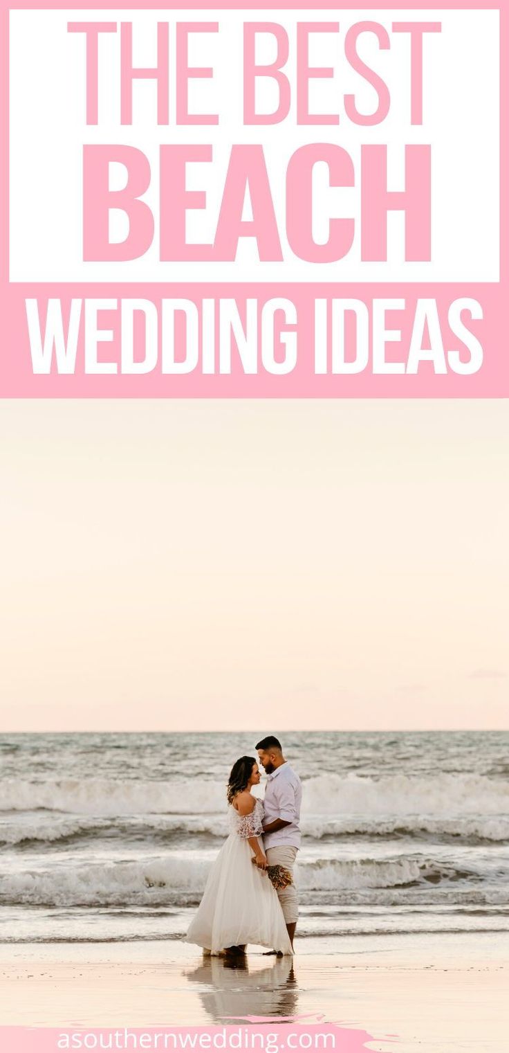 a bride and groom kissing on the beach with text overlay that reads, the best beach wedding ideas