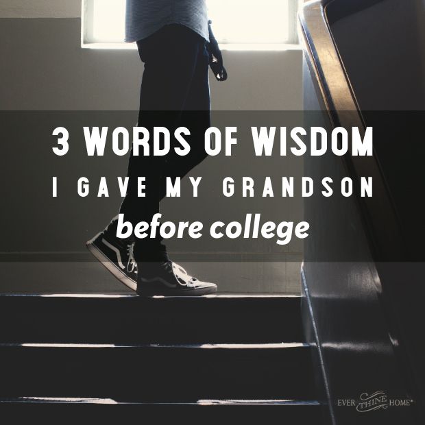 a person walking up some stairs with the words 3 words of wisdom i gave my grandson before college