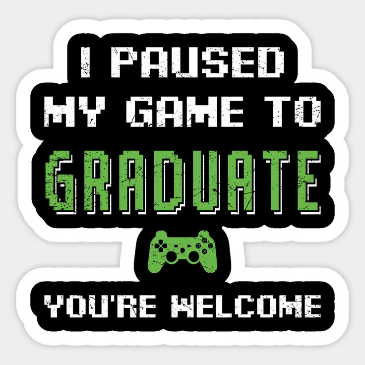 i paused my game to graduate you're welcome