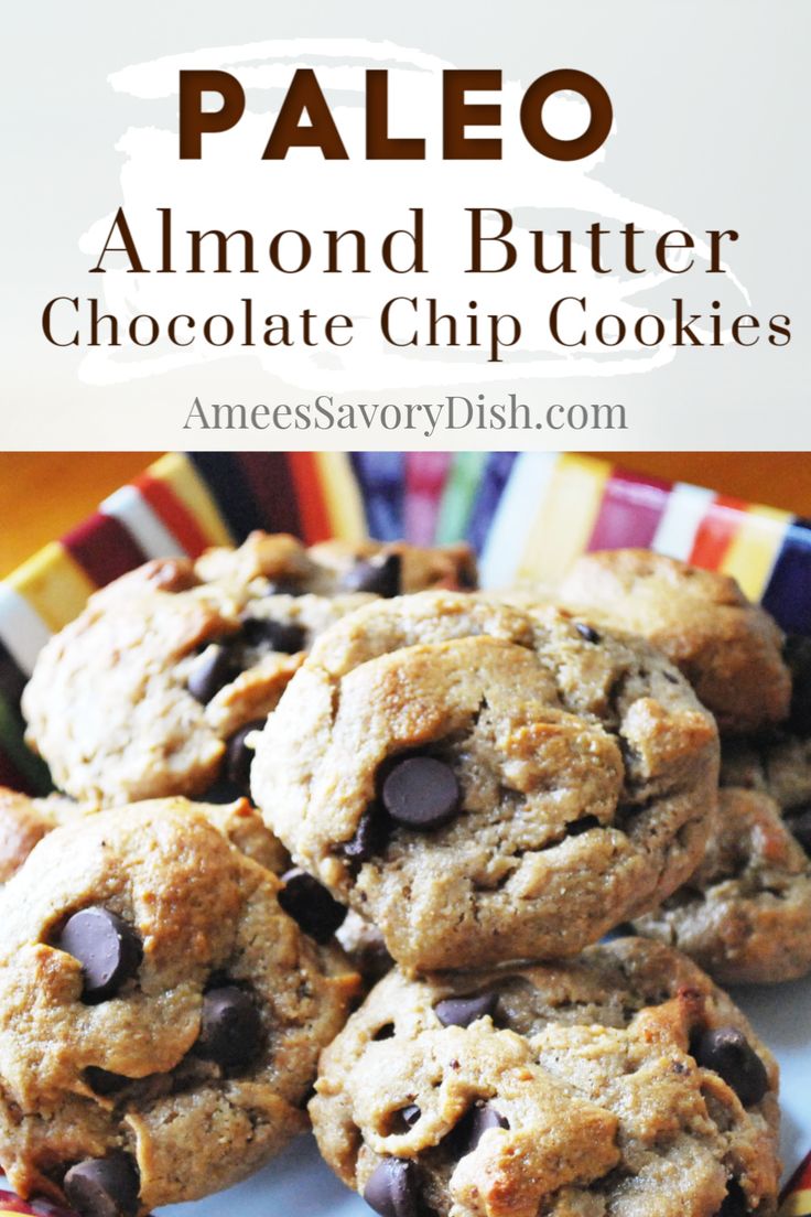 chocolate chip cookies stacked on top of each other with text overlay that reads paleo almond butter chocolate chip cookies