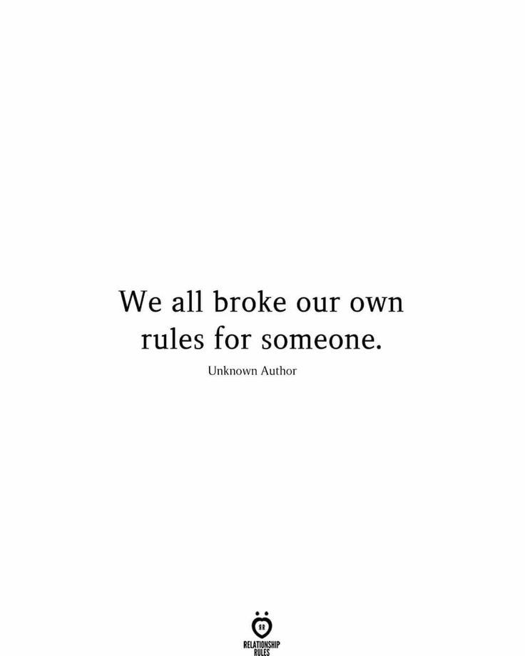 the quote we all broke our own rules for someone unknown author unknown unknown unknown unknown unknown unknown