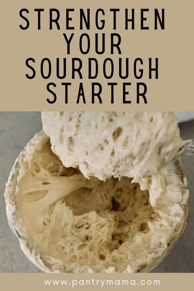 the inside of a sourdough with text overlay that reads, how to make a strongen your sourdough starter