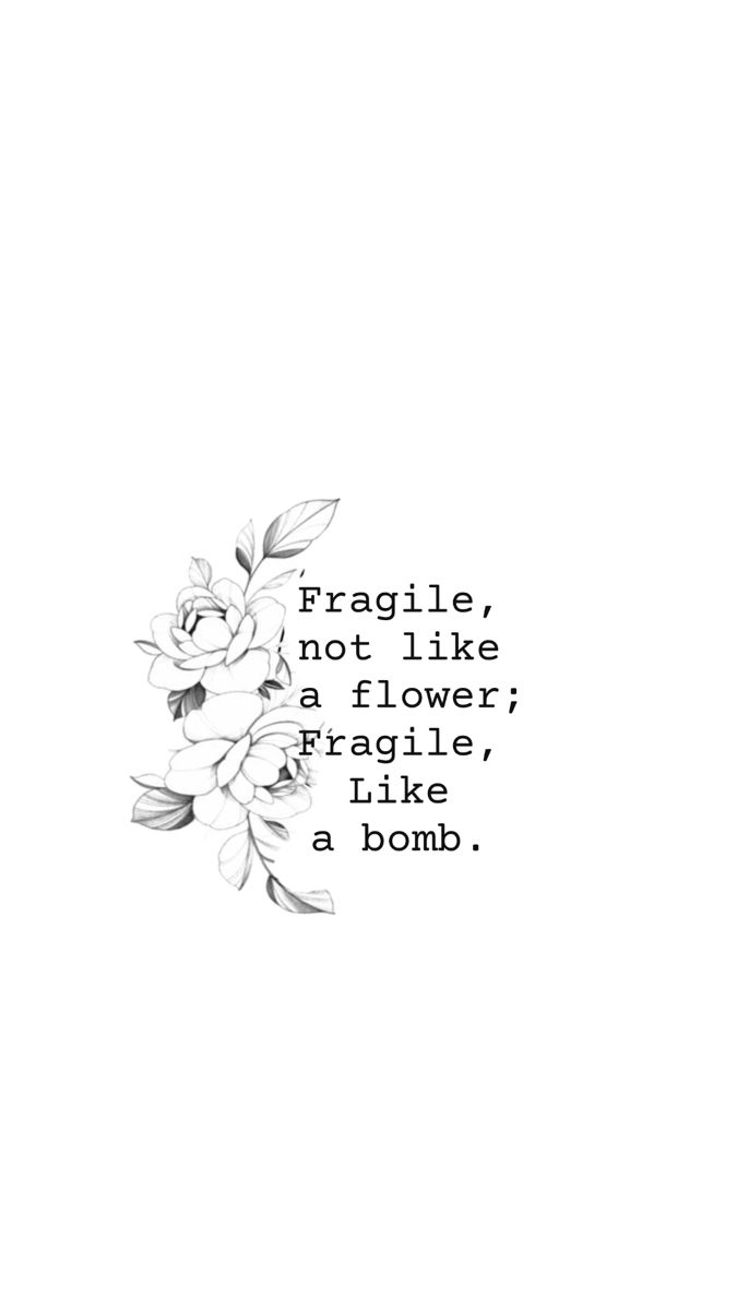 the words fragile not like a flower fragile like a bomb are shown in black and white