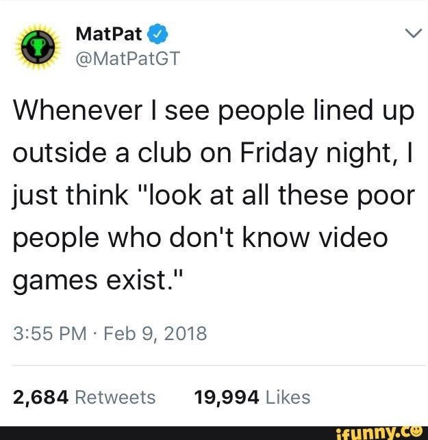 a tweet that reads, whenever i see people lined up outside a club on friday night, i just think look at all these poor people who don't