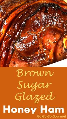 brown sugar glazed honey ham on a plate with text overlay that reads, brown sugar glazed honey ham go go go gourmet