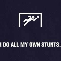 a sign that says, i do all my own stunts