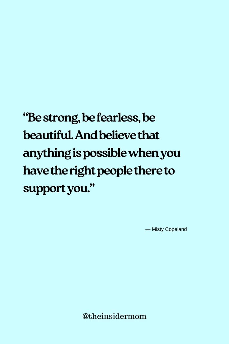 a blue background with the quote be strong, fearless, be beautiful and believe that anything is possible when you have the right people there to support you