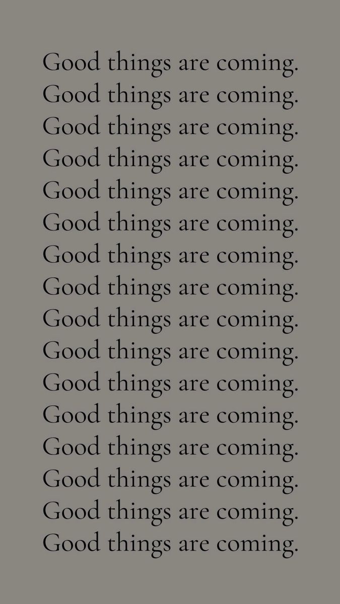 an image with the words good things are coming in black and white, on a gray background