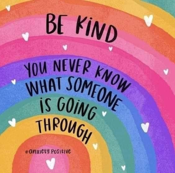 a colorful rainbow with the words be kind you never know what someone is going through