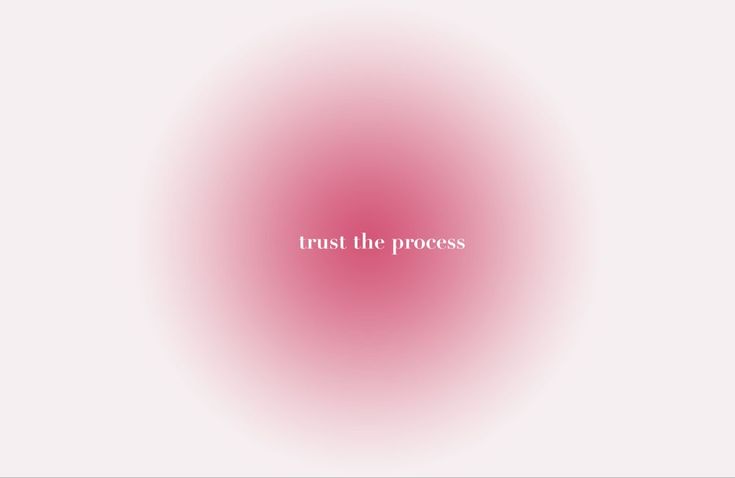 the words trust the process in white and pink