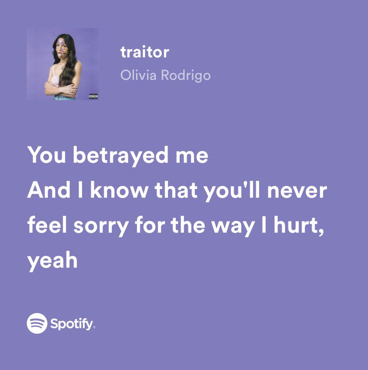 I Feel Sorry For You, Songs About Betrayal, You Betrayed Me Olivia Lyrics, You Betrayed Me, Traitor Olivia Rodrigo, Spotify Quotes, Olivia Lyrics, Adele Songs, Relatable Lyrics