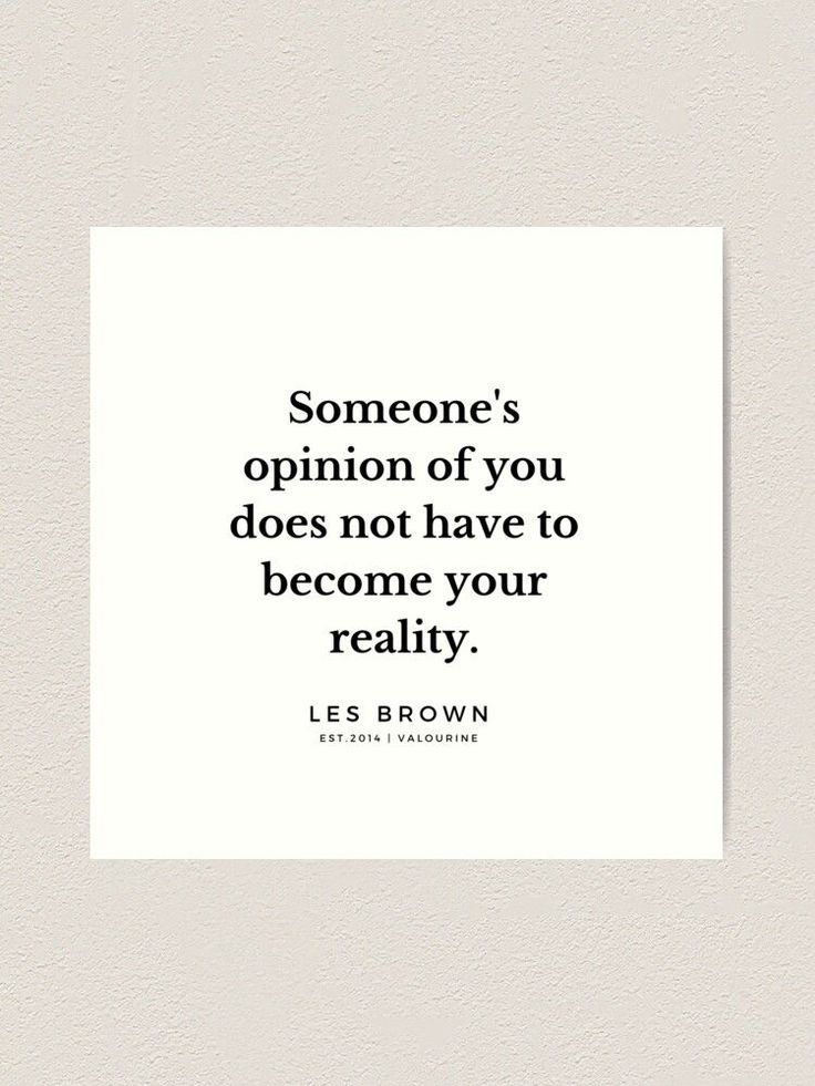 the quote for someone's opinion of you does not have to become your reality