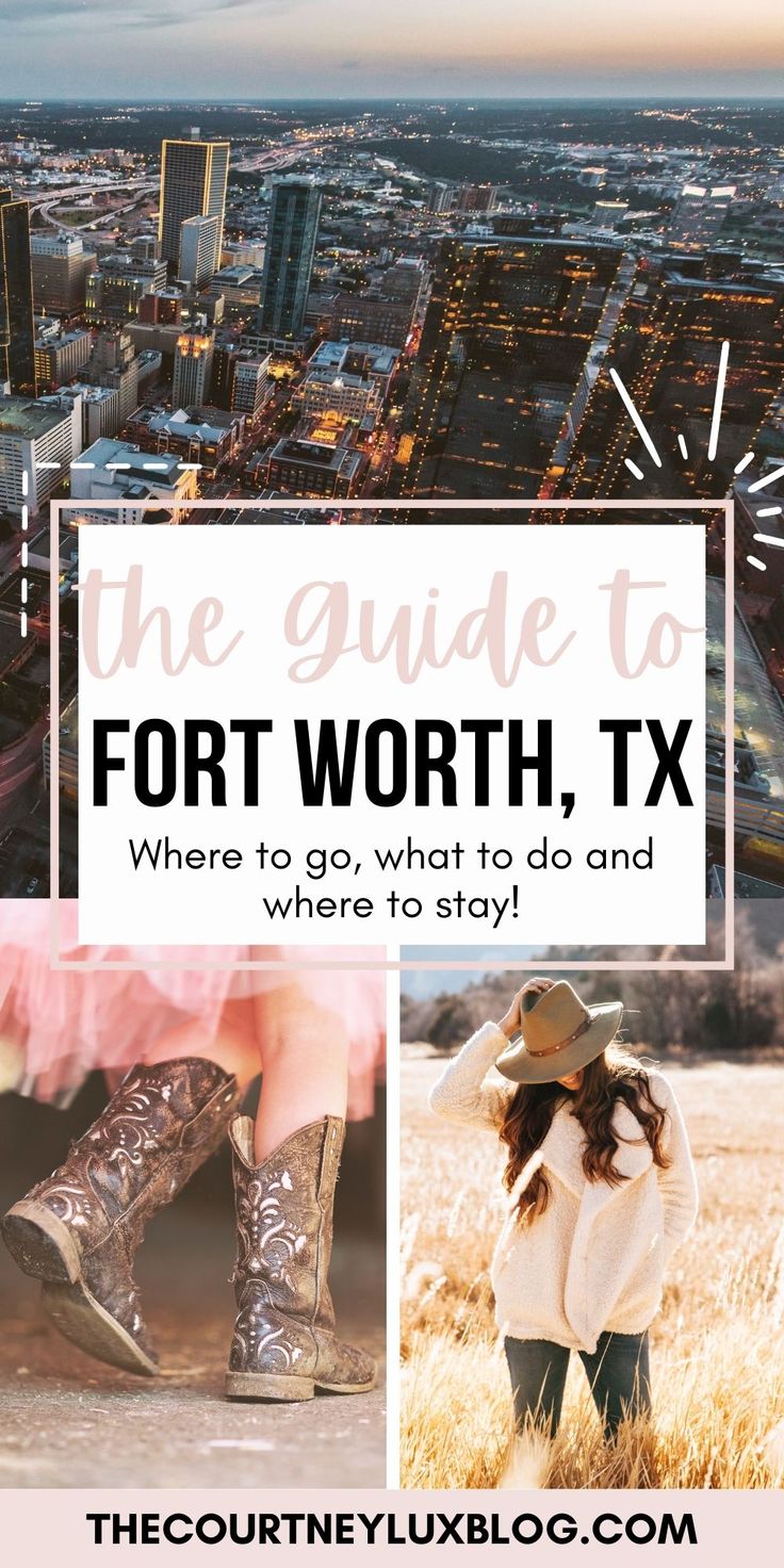 the guide to fort worth, tx where to go what to do and where to stay