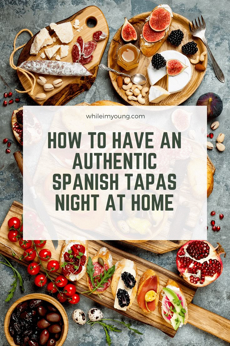 an assortment of spanish tapas on wooden trays with text overlay that reads how to have an authentic spanish tapas night at home