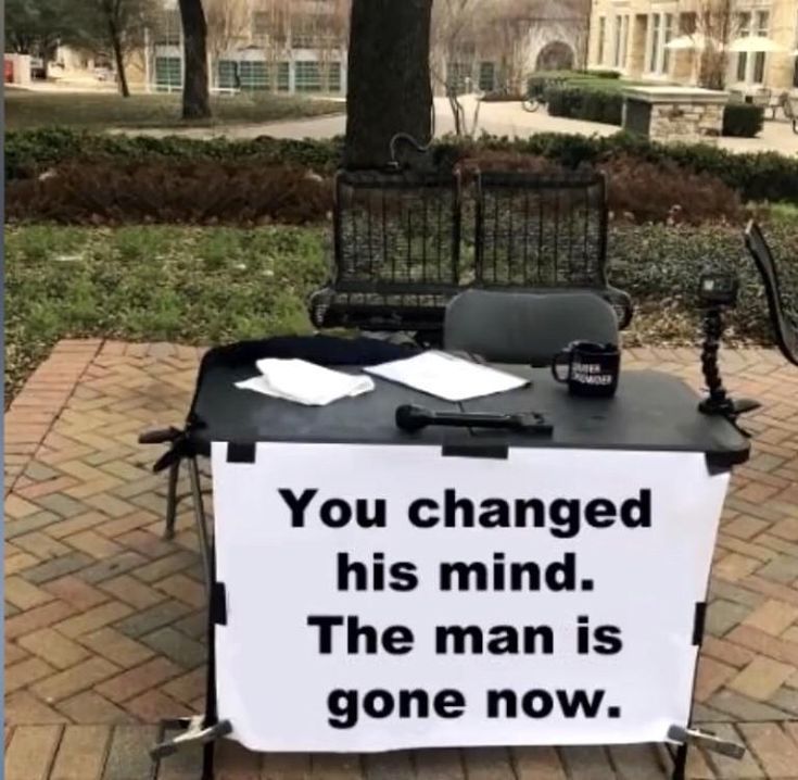 a sign that says you can change my mind when the pandemic is gone