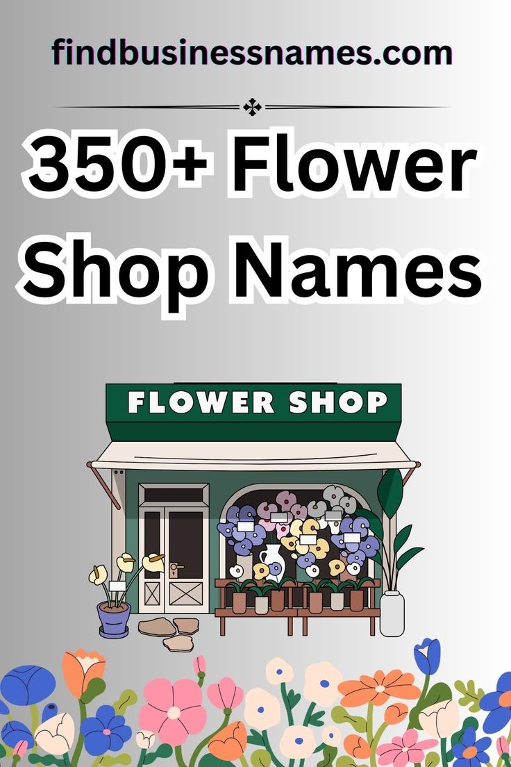 a flower shop with flowers in the background and text that reads 350 + flower shop names