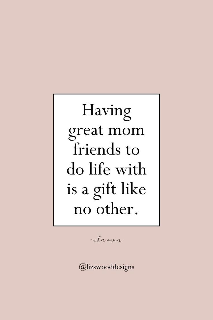 a quote that reads having great mom friends to do life with is a gift like no other