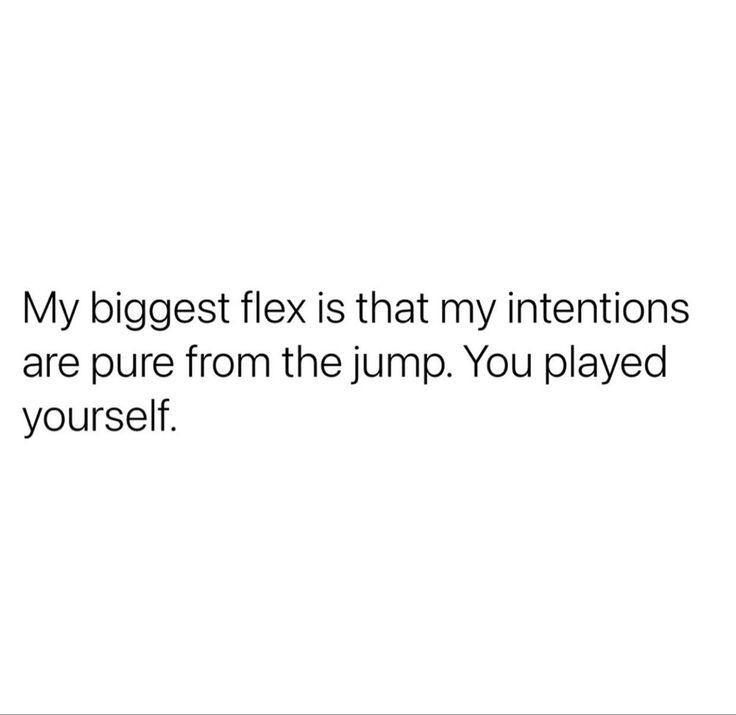 the text reads, my biggest flex is that my intentionss are pure from the jump you played yourself