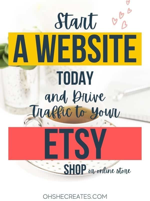 a coffee cup with the words start a website today and drive traffic to your etsy shop