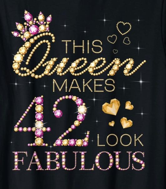 this queen makes 42 look fabulous t - shirt in black with gold and pink sequins