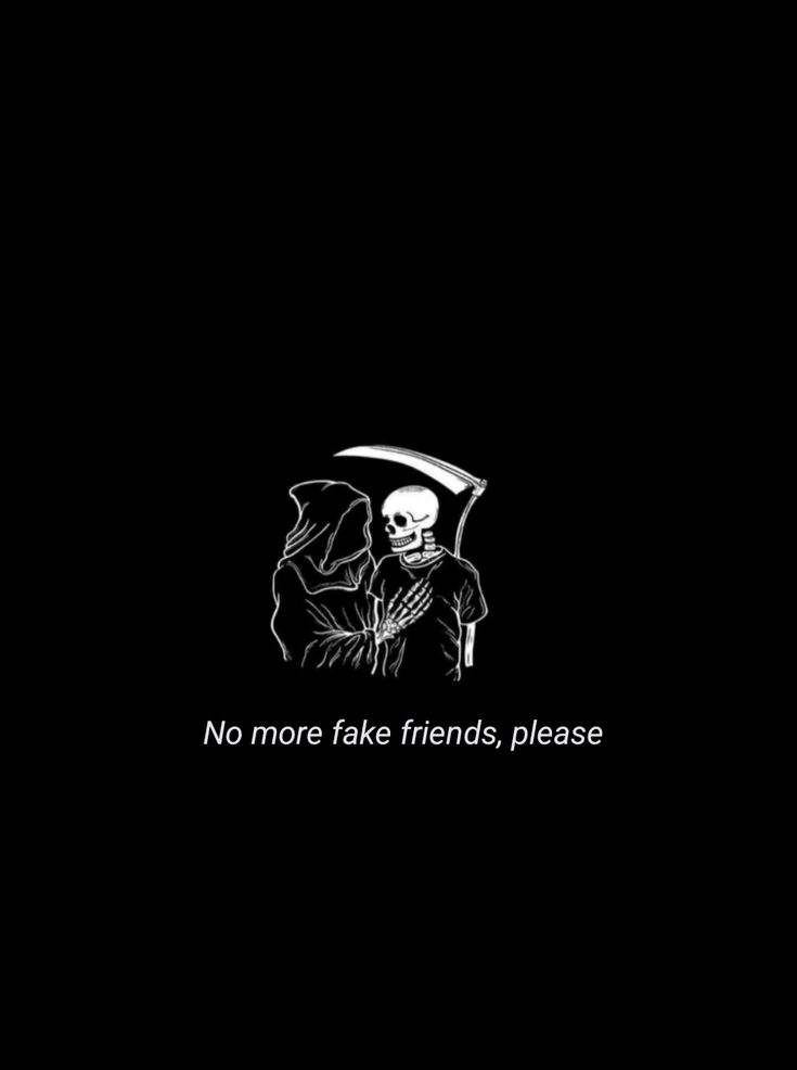 a black and white photo with the words no more fake friends, please