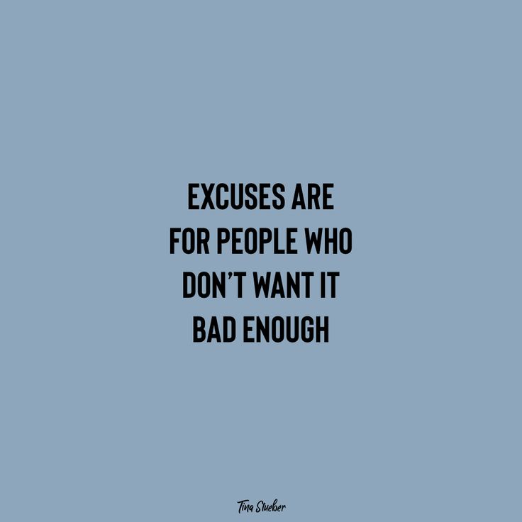 an image with the words, excuses are for people who don't want it bad enough