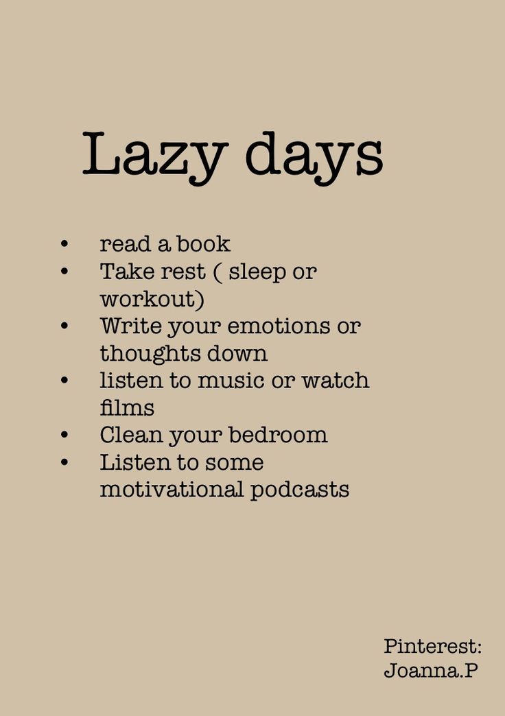 lazy days read a book take rest sleep or work out listen to music or watch