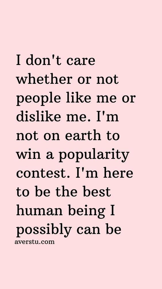 a quote that says i don't care whether or not people like me or dislke me