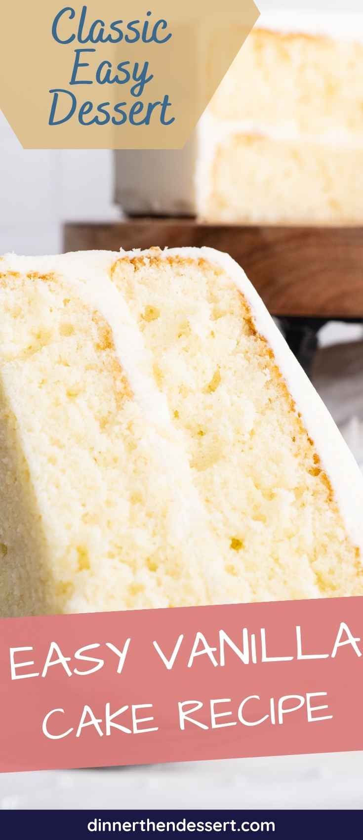 an easy vanilla cake recipe with text overlay that reads, classic easy dessert easily vanilla cake recipe