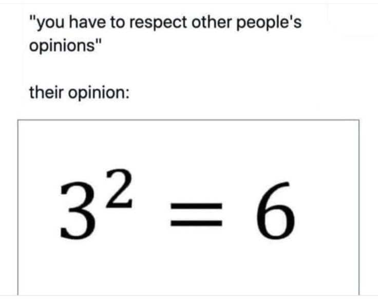 the answer is to find which number you have to respect people's opinions